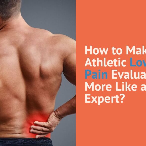 How to Make Your Athletic Low Back Pain Evaluation More Like an Expert?