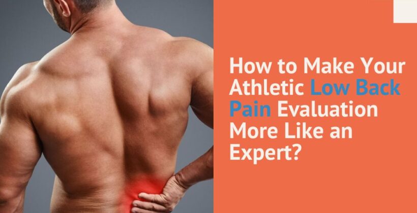 How to Make Your Athletic Low Back Pain Evaluation More Like an Expert?